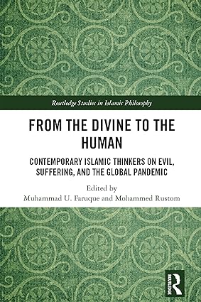 From the Divine to the Human: Contemporary Islamic Thinkers on Evil, Suffering, and the Global Pandemic - Orginal Pdf
